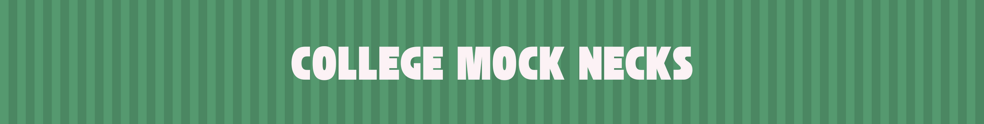 COLLEGE MOCK NECKS