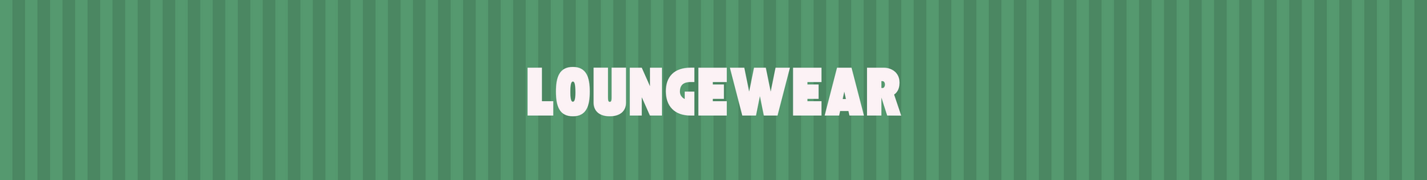 LOUNGEWEAR
